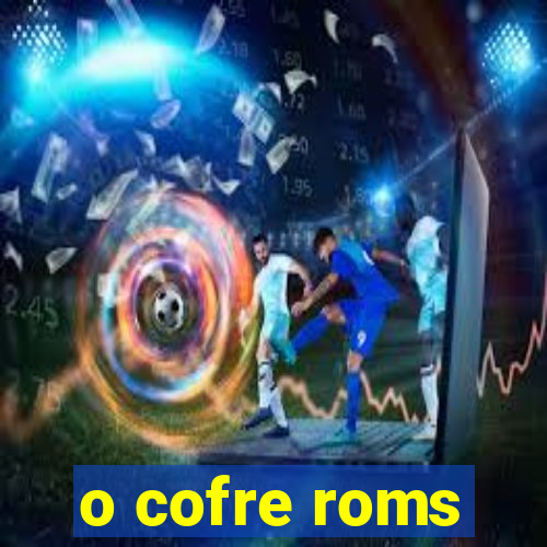 o cofre roms